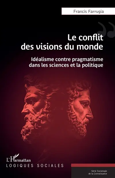 Le conflit des visions du monde : idéalisme contre pragmatisme dans les sciences et la politique