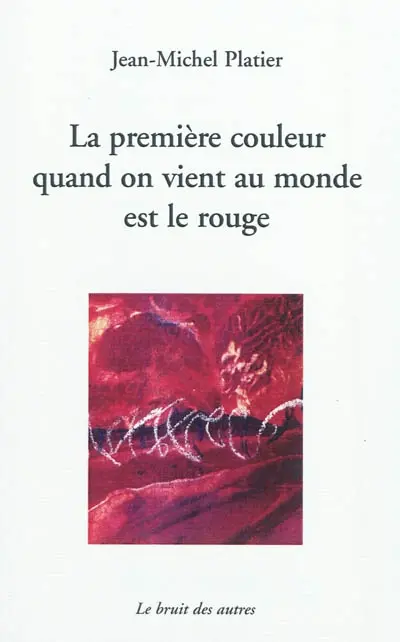 La première couleur quand on vient au monde est le rouge. Je revendique