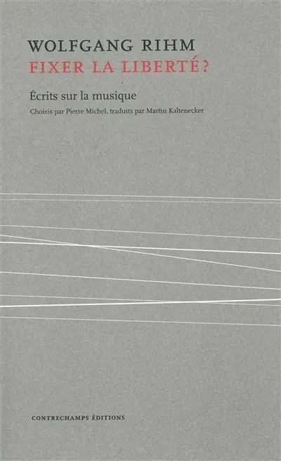 Fixer la liberté ? : écrits sur la musique