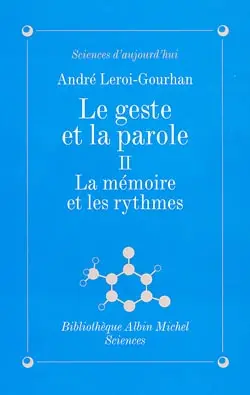 Le geste et la parole. Vol. 2. La mémoire et les rythmes