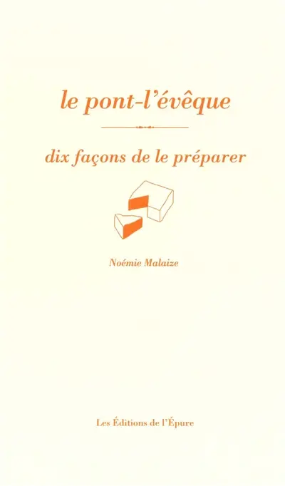 Le pont-l'évêque : dix façons de le préparer
