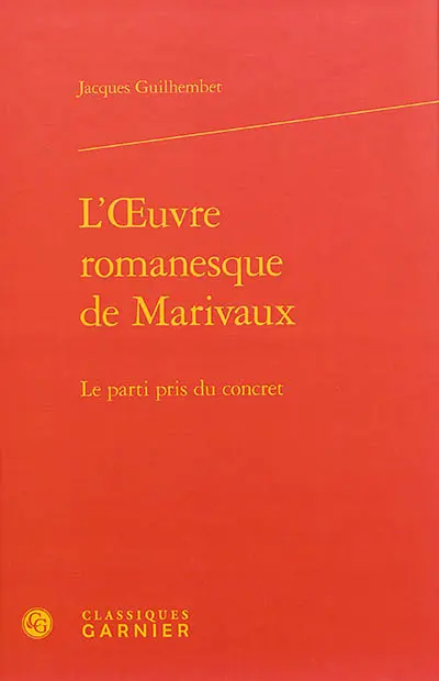 L'oeuvre romanesque de Marivaux : le parti pris du concret