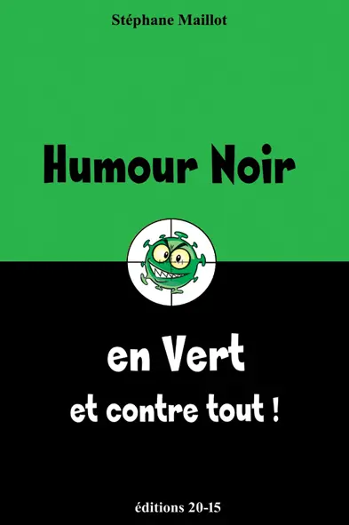 HUMOUR NOIR en vert et contre tout !