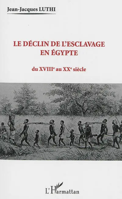 Le déclin de l'esclavage en Egypte : du XVIIIe au XXe siècle