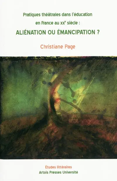 Pratiques théâtrales dans l'éducation en France au XXe siècle : aliénation ou émancipation ?