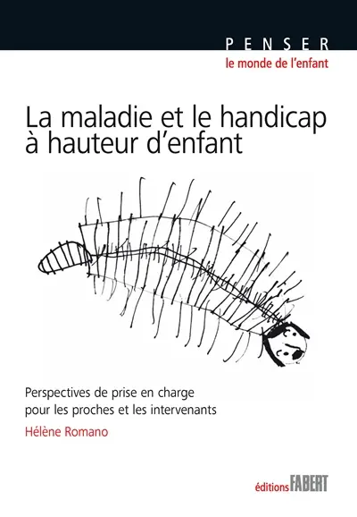 La maladie et le handicap à hauteur d'enfant : perspectives de prise en charge pour les proches et les intervenants