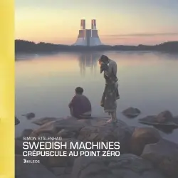 Swedish machines : crépuscule au point zéro