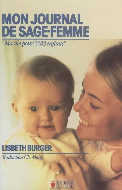 Mon journal de sage-femme : ma vie pour 2.283 enfants