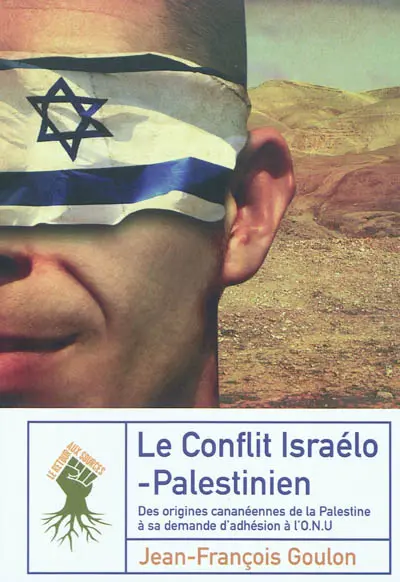 Le conflit israélo-palestinien : des origines cananéennes de la Palestine à sa demande d'adhésion à l'ONU