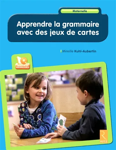 Apprendre la grammaire avec des jeux de cartes : maternelle