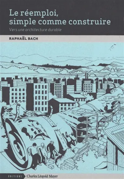 Le réemploi, simple comme construire : vers une architecture durable