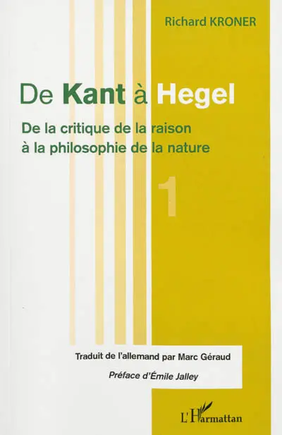 De Kant à Hegel. Vol. 1. De la critique de la raison à la philosophie de la nature