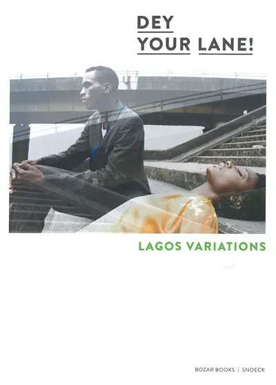 Dey your lane ! : Lagos variations : exposition, Bruxelles, Bozar, Palais des beaux-arts, du 17 juin au 4 septembre 2016