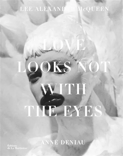 Love looks not with the eyes : Lee Alexander McQueen