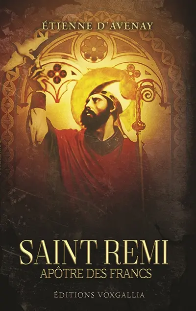Saint Remi de Reims : apôtre des Francs : 437-533