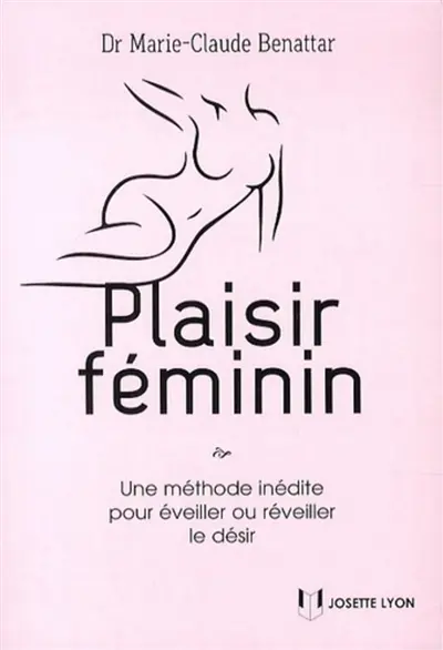 Plaisir féminin : une méthode inédite pour éveiller ou réveiller le désir
