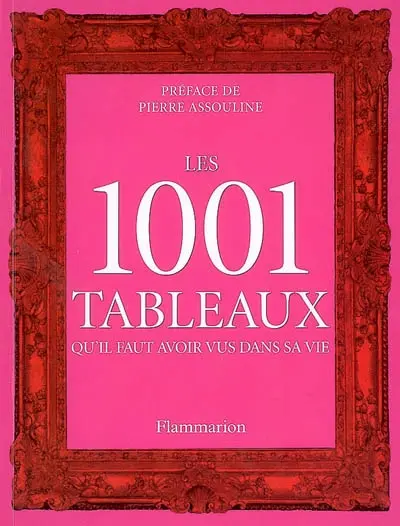 Les 1.001 tableaux qu'il faut avoir vus dans sa vie