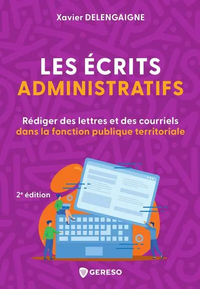 Les écrits administratifs : rédiger des lettres et des courriels dans la fonction publique territoriale