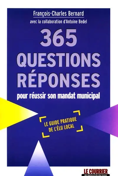 365 questions-réponses pour réussir votre mandat municipal