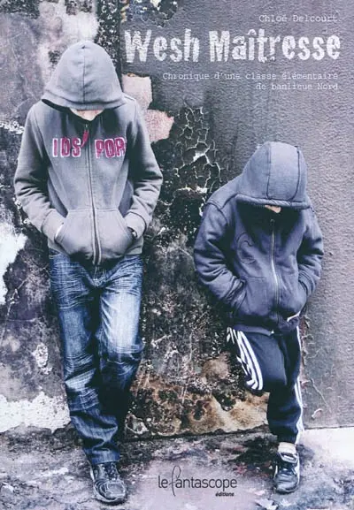 Wesh maîtresse : chronique d'une classe élémentaire de banlieue Nord