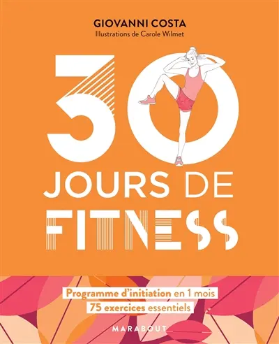 30 jours de fitness : programme d'initiation en 1 mois : 75 exercices essentiels