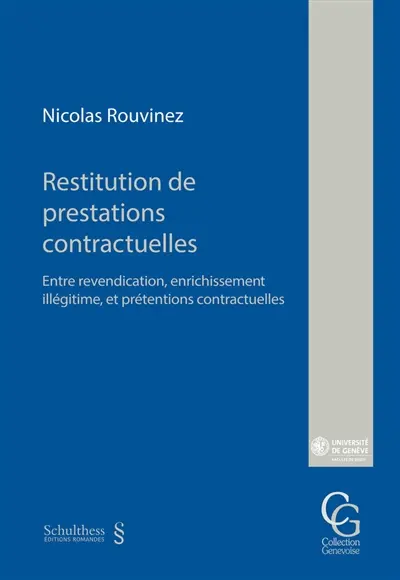 Restitution de prestations contractuelles : entre revendication, enrichissement illégitime, et prétentions contractuelles