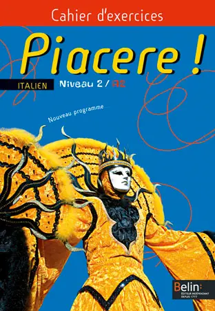 Piacere ! italien niveau 2, A2 : cahier d'exercices : nouveau programme
