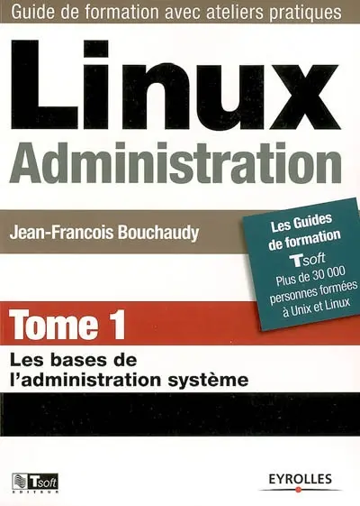 Linux administration. Vol. 1. Les bases de l'administration système