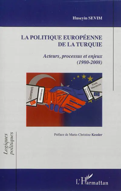 La politique européenne de la Turquie : acteurs, processus et enjeux, 1980-2008