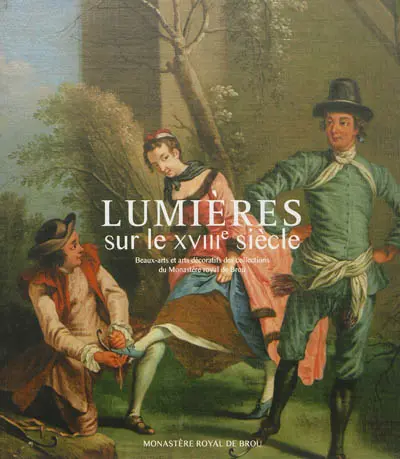 Lumières sur le XVIIIe siècle : beaux-arts et arts décoratifs des collections du Monastère royal de Brou : exposition, Bourg-en-Bresse, Monastère royal de Brou, du 20 avril au 15 septembre 2013
