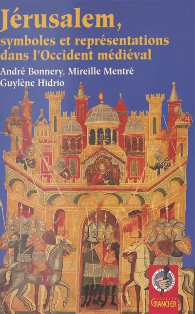 Jérusalem, symboles et représentations dans l'Occident médiéval