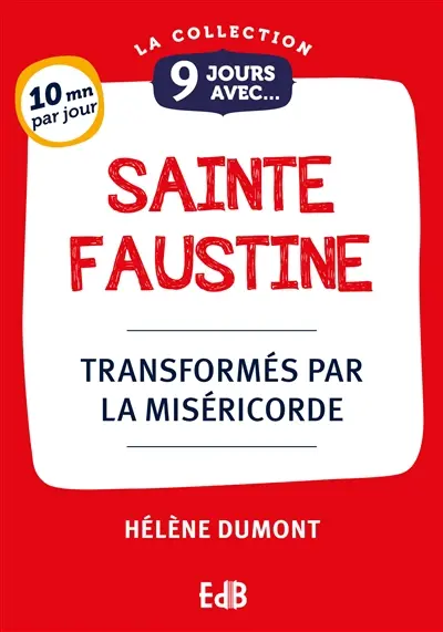 9 jours avec sainte Faustine : transformés par la miséricorde