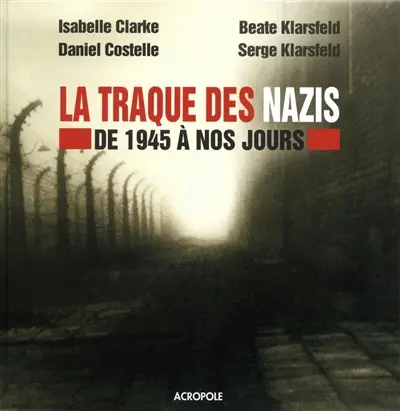La traque des nazis : de 1945 à nos jours