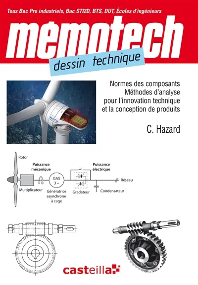 Mémotech dessin technique : normes des composants, méthodes d'analyse pour l'innovation technique et la conception de produits : formation initiale, par apprentissage, continue Tous Bac Pro industriels, bac STI2D, BTS, DUT, écoles d'ingénieurs