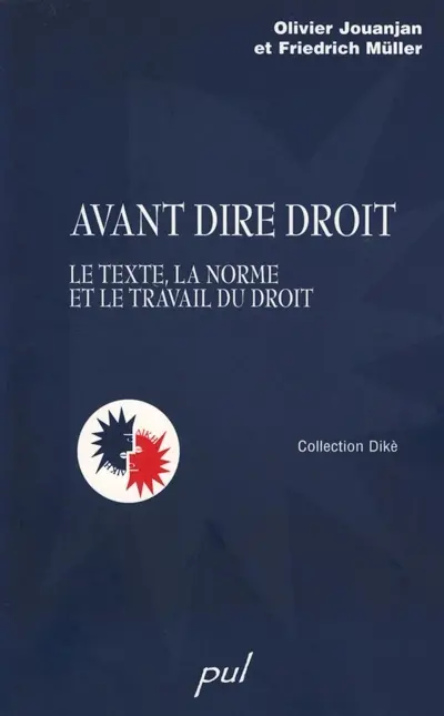 Avant dire droit : le texte, la norme et le travail du droit