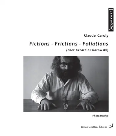 Fictions, frictions, foliations (chez Gérard Gasiorowski) : photographie