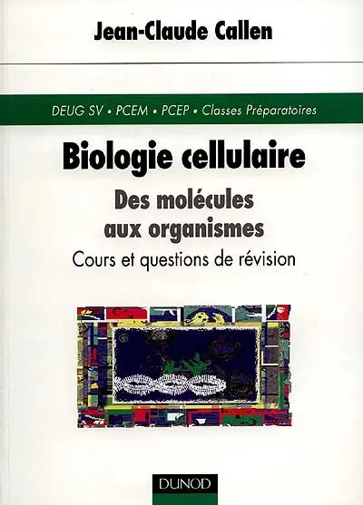 Biologie cellulaire : des molécules aux organismes, cours et questions de révision : DEUG SV, PCEM, PCEP, Classes Préparatoires