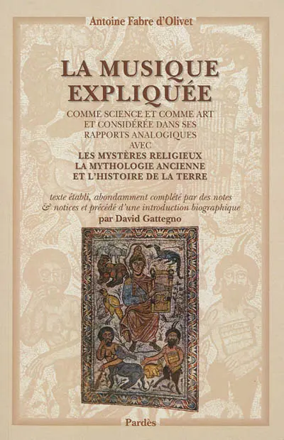 La musique expliquée : comme science et comme art et considérée dans ses rapports analogiques avec les mystères religieux, la mythologie ancienne et l'histoire de la Terre