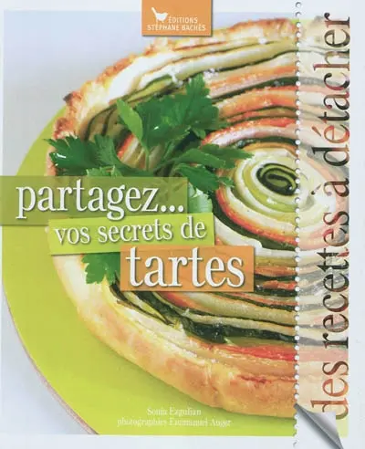 Partagez... vos secrets de tartes : des recettes à détacher