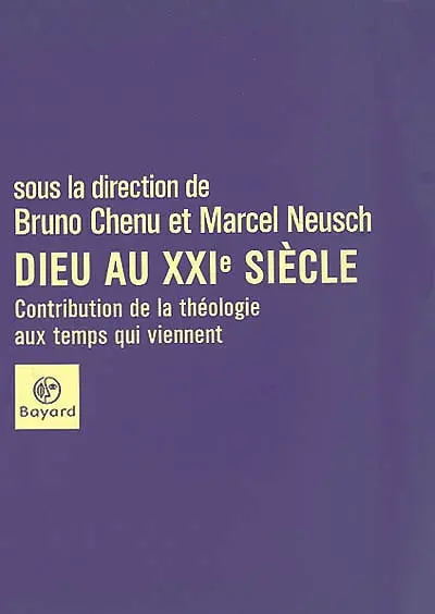 Dieu au XXIe siècle : contribution de la théologie aux temps qui viennent