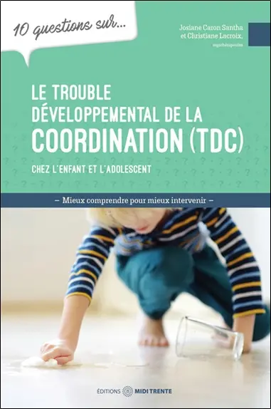 10 questions sur... le trouble développemental de la coordination (TDC) chez l'enfant et l'adolescent