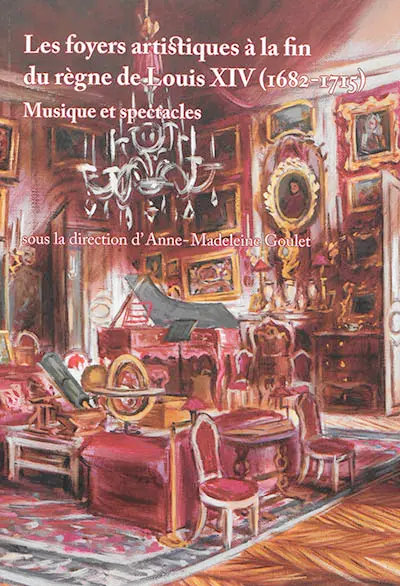 Les foyers artistiques à la fin du règne de Louis XIV (1682-1715) : musique et spectacles