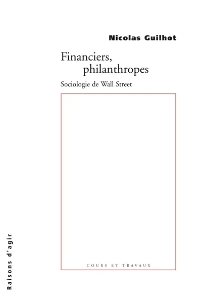 Financiers, philanthropes : sociologie de Wall Street