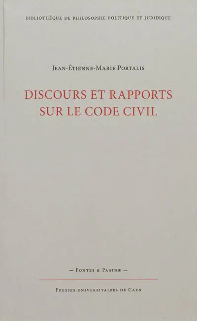Discours et rapports sur le Code civil. L'essai sur l'utilité de la codification