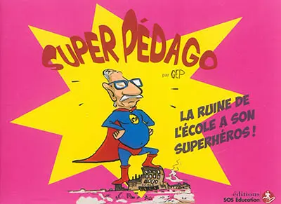 Super Pédago : la ruine de l'école a son superhéros !