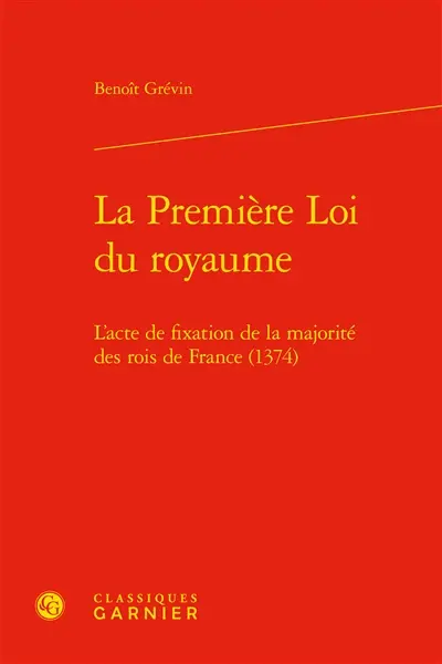 La première loi du royaume : l’acte de fixation de la majorité des rois de France (1374)