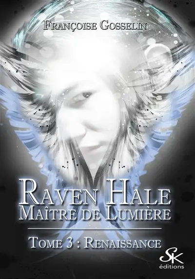 Raven Hale 3 : Maître de lumière : Renaissance