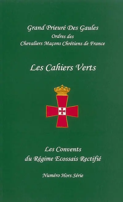 Cahiers verts, nouvelle série (Les). Les convents du régime écossais rectifié