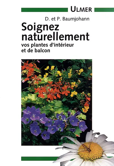 Soigner naturellement vos plantes d'intérieur et de balcon