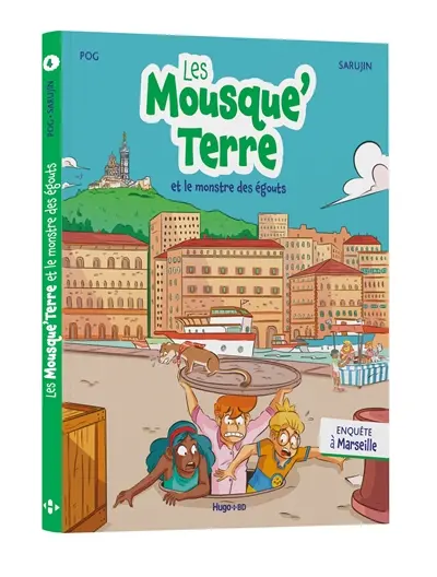 Les Mousque'Terre. Vol. 4. Les Mousque'Terre et le monstre des égouts : enquête à Marseille